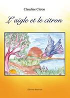 Couverture du livre « L'aigle et le citron » de Claudine Citron aux éditions Benevent
