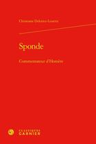 Couverture du livre « Sponde ; commentateur d'Homère » de Christiane Deloince-Louette aux éditions Classiques Garnier