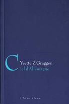 Couverture du livre « CIEL D ALLEMAGNE » de Z'Graggen Yvette aux éditions Éditions De L'aire