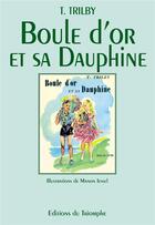 Couverture du livre « Boule d'Or et sa dauphine » de Manon Iessel et T. Trilby aux éditions Triomphe