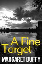Couverture du livre « A Fine Target » de Duffy Margaret aux éditions Little Brown Book Group Digital
