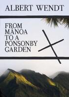 Couverture du livre « From Manoa to a Ponsonby Garden » de Albert Wendt aux éditions Auckland University Press