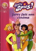 Couverture du livre « Totally spies t.18 ;Jerry fait son cinéma » de Rubbio Vanessa aux éditions Hachette Jeunesse