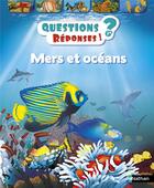 Couverture du livre « QUESTIONS REPONSES 7+ ; mers et océans » de Anita Ganeri et Brigitte Dutrieux aux éditions Nathan