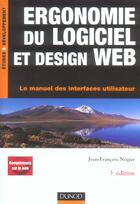 Couverture du livre « Ergonomie Du Logiciel Et Design Web ; Le Manuel Des Interfaces Utilisateur » de Jean-Francois Nogier aux éditions Dunod