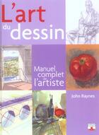 Couverture du livre « L'art du dessin ; manuel complet de l'artiste » de John Raynes aux éditions Fleurus