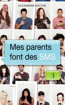 Couverture du livre « Mes parents font des sms » de Alexandre Hattab aux éditions J'ai Lu