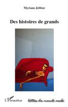 Couverture du livre « Des histoires de grands » de Myriam Jebbor aux éditions L'harmattan