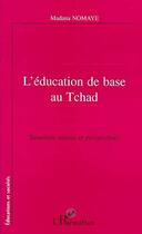 Couverture du livre « L'education de base au tchad - situation, enjeux, et perspectives » de Madana Noma Ye aux éditions Editions L'harmattan