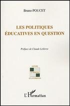 Couverture du livre « Les politiques éducatives en question » de Bruno Poucet aux éditions Editions L'harmattan
