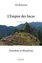 Couverture du livre « L'Empire des Incas » de Ali Bettoutia aux éditions Edilivre