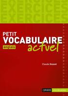 Couverture du livre « Petit vocabulaire actuel ; anglais ; exercices » de Claude Gosset aux éditions Ophrys