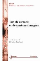 Couverture du livre « Test de circuits et de systèmes intégrés » de Landrault Christian aux éditions Hermes Science Publications