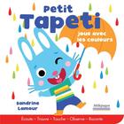 Couverture du livre « Petit tapeti : joue avec les couleurs » de Sandrine Lamour aux éditions Millepages