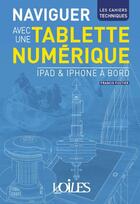 Couverture du livre « Naviguer avec une tablette numérique ; Ipad et Ipone à bord » de Francis Fustier aux éditions Voiles Et Voiliers