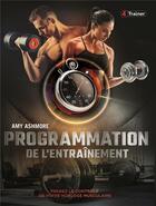 Couverture du livre « Programmation de l'entraînement ; prenez le contrôle de votre horloge musculaire » de Amy Ashmore aux éditions 4 Trainer