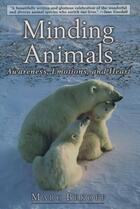 Couverture du livre « Minding Animals: Awareness, Emotions, and Heart » de Marc Bekoff aux éditions Oxford University Press Usa