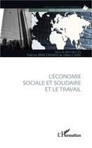 Couverture du livre « L'économie sociale et solidaire et le travail » de Patrice Braconnier et Gilles Caire aux éditions Editions L'harmattan