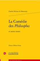 Couverture du livre « La comédie des philosophes ; et autres textes » de Charles Palissot Montenoy aux éditions Classiques Garnier