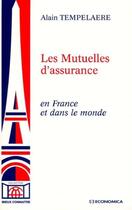 Couverture du livre « Les mutuelles d'assurance en france et dans le monde » de Alain Tempelaere aux éditions Economica