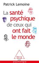 Couverture du livre « La santé psychique de ceux qui ont fait le monde » de Patrick Lemoine aux éditions Odile Jacob
