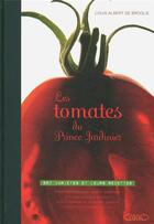 Couverture du livre « Les tomates du prince jardinier ; 650 variétés et leurs recettes » de Louis Albert De Broglie aux éditions Michel Lafon