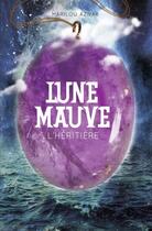 Couverture du livre « Lune mauve t.2 ; l'héritière » de Aznar Marilou aux éditions Casterman