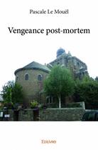 Couverture du livre « Vengeance post-mortem » de Pascale Le Mouel aux éditions Edilivre