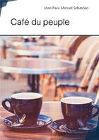 Couverture du livre « Café du peuple » de Joao Paca Manuel Sebastiao aux éditions Publibook