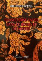 Couverture du livre « France rose fanée dans le bouquet du monde » de Christophe Boubal aux éditions L'harmattan