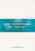 Couverture du livre « Les théorèmes de Proust : une cryptanalyse de la recherche » de Thierry Marchaisse aux éditions Thierry Marchaisse