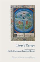 Couverture du livre « Lieux d'Europe : Mythes et limites » de Stella Ghervas aux éditions Editions De La Maison Des Sciences De L'homme