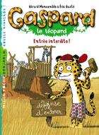 Couverture du livre « Gaspard le léopard T.5 ; entrée interdite ! » de Eric Gaste et Gerard Moncomble aux éditions Milan