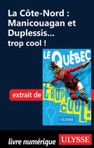 Couverture du livre « La Côte-Nord : Manicouagan et Duplessis... trop cool ! » de Lucette Bernier aux éditions Ulysse