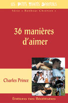 Couverture du livre « 36 MANIERES D AIMER » de Charles Prince aux éditions Des Beatitudes