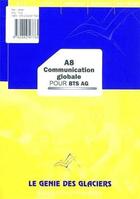 Couverture du livre « A8 ; communication globale ; BTS AG ; pochette de l'élève » de Marc Canciani et Olivia Sokoudjou aux éditions Genie Des Glaciers