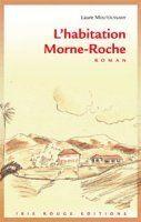 Couverture du livre « L'habitation Morne-roche » de Laure Moutoussamy aux éditions Ibis Rouge Editions