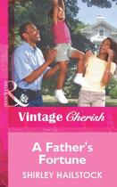 Couverture du livre « A Father's Fortune (Mills & Boon Vintage Cherish) » de Hailstock Shirley aux éditions Mills & Boon Series