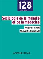 Couverture du livre « Sociologie de la maladie et de la médecine » de Philippe Adam et Claudine Herzlich aux éditions Armand Colin
