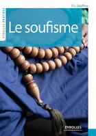 Couverture du livre « Le soufisme ; histoire, fondements, pratiques » de Eric Geoffroy aux éditions Eyrolles