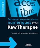 Couverture du livre « Développer ses photographies numériques avec RawTherapee » de Jean-François Viaud et Vincent Courboulay aux éditions Eyrolles