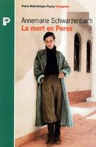 Couverture du livre « La Mort En Perse » de Annemarie Schwarzenbach aux éditions Payot