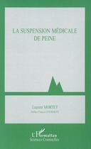 Couverture du livre « La suspension médicale de peine » de Laurent Mortet aux éditions Editions L'harmattan