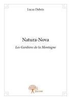 Couverture du livre « Natura-nova ; les gardiens de la montagne » de Lucas Debris aux éditions Edilivre