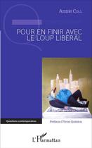 Couverture du livre « Pour en finir avec le loup libéral » de Annie Coll aux éditions L'harmattan
