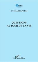 Couverture du livre « Questions autour de la vie » de Revue Palabres aux éditions L'harmattan
