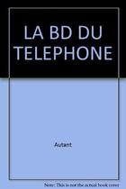 Couverture du livre « La Bd Du Telephone » de Autant-Menthon aux éditions Organisation