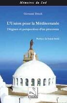 Couverture du livre « L'union pour la méditerranée ; origines et perspectives d'un processus » de Giovanni Dotoli aux éditions Editions Du Cygne