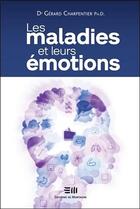 Couverture du livre « Les maladies et leurs émotions » de Gerard Charpentier aux éditions De Mortagne