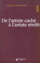 Couverture du livre « De l'artiste cache a l'artiste revele » de Magda Vandendorpe aux éditions Du Cram